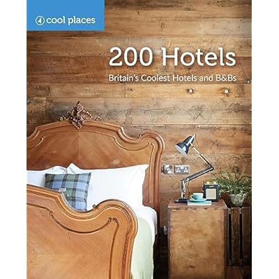 200 Hotels: Britain's Coolest Hotels and B&Bs