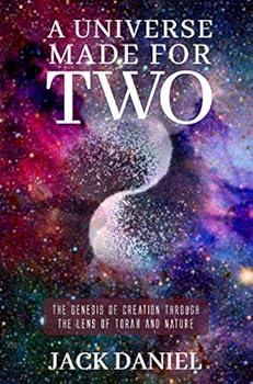 Hardcover A Universe Made for Two:The Genesis of Creation Through The Lens of Torah and Nature Book