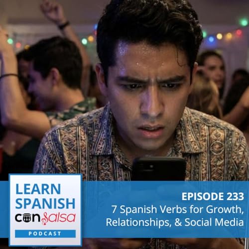 7 Spanish Verbs for Growth, Relationships, & Social Media ♫ 233