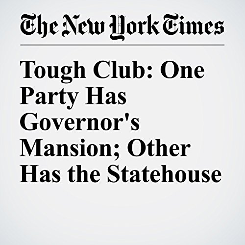 Tough Club: One Party Has Governor's Mansion; Other Has the Statehouse cover art
