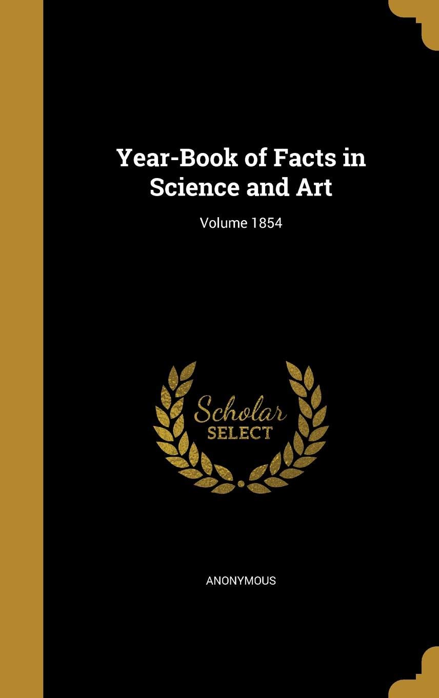 Year-Book of Facts in Science and Art; Volume 1854