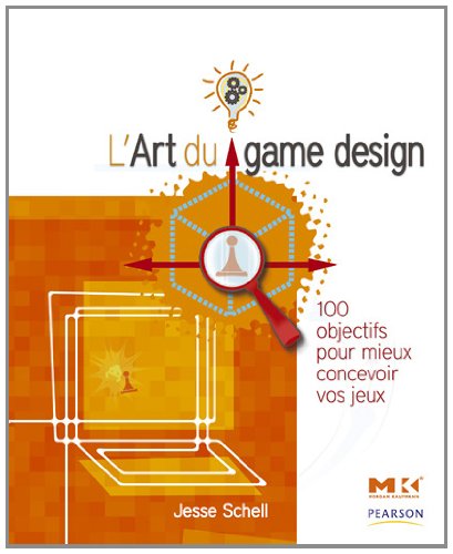 Télécharger L'Art du game design: 100 objectifs pour mieux concevoir vos jeux Francais PDF