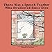 There Was a Speech Teacher Who Swallowed Some Dice