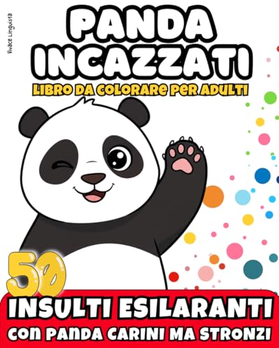 Panda Incazzati: 50 Insulti da Colorare per Mandare via Ansia e Stress