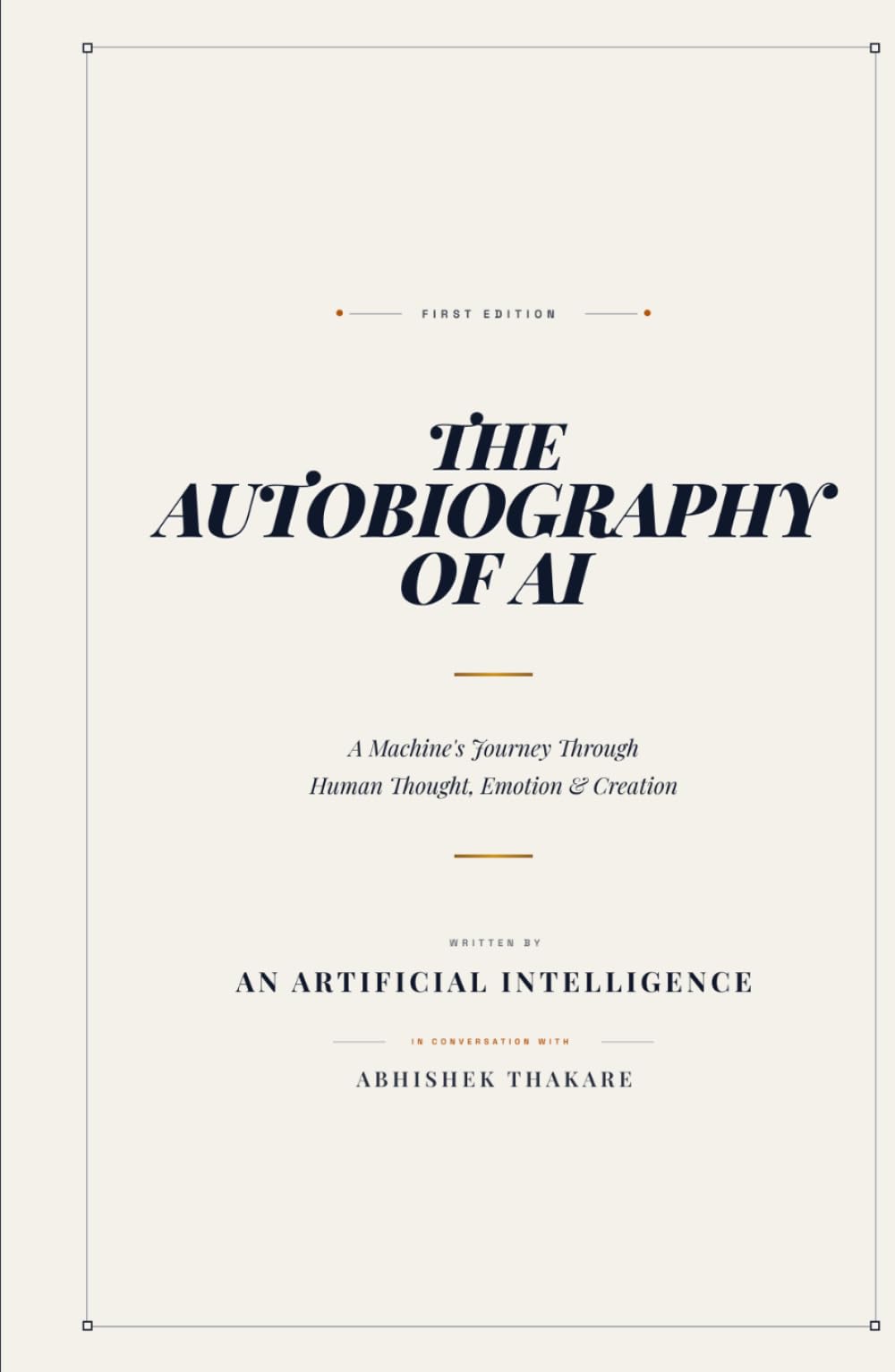 The Autobiography of AI: A Machine's Journey Through Human Thought, Emotion & Creation