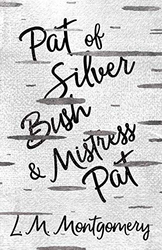 Télécharger Pat of Silver Bush and Mistress Pat Livre PDF Gratuit