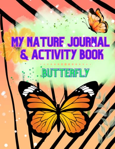My Nature Journal & Activity Book Butterfly: A Colorful Nature-Inspired 8.5" x 11" Notebook with 120 Pages