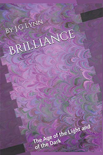 Brilliance: The Age of the Light and of the Dark: The First Novel in the Brilliance Chronicles