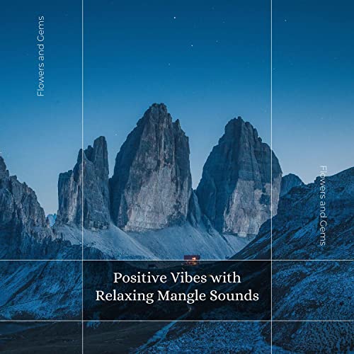 Positive Vibes With Relaxing Mangle Sounds by Jack Walker, Kevin Code