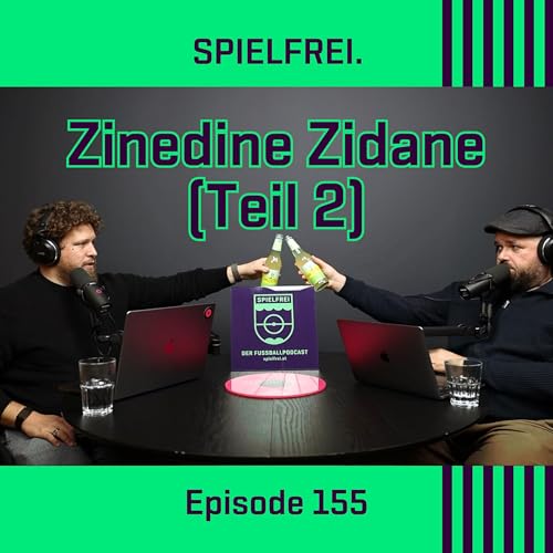 Episode 155 - Zinedine Zidane (Teil 2)