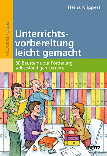 Unterrichtsvorbereitung leicht gemacht: 80 Bausteine zur Förderung selbstständigen Lernens