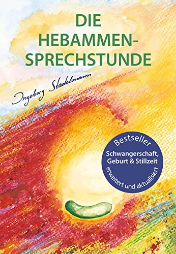 Die Hebammen-Sprechstunde: Ganzheitlicher Ratgeber zu Schwangerschaft,...