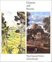 Cézanne and Poussin: The Classical Vision of Landscape 0853315698 Book Cover
