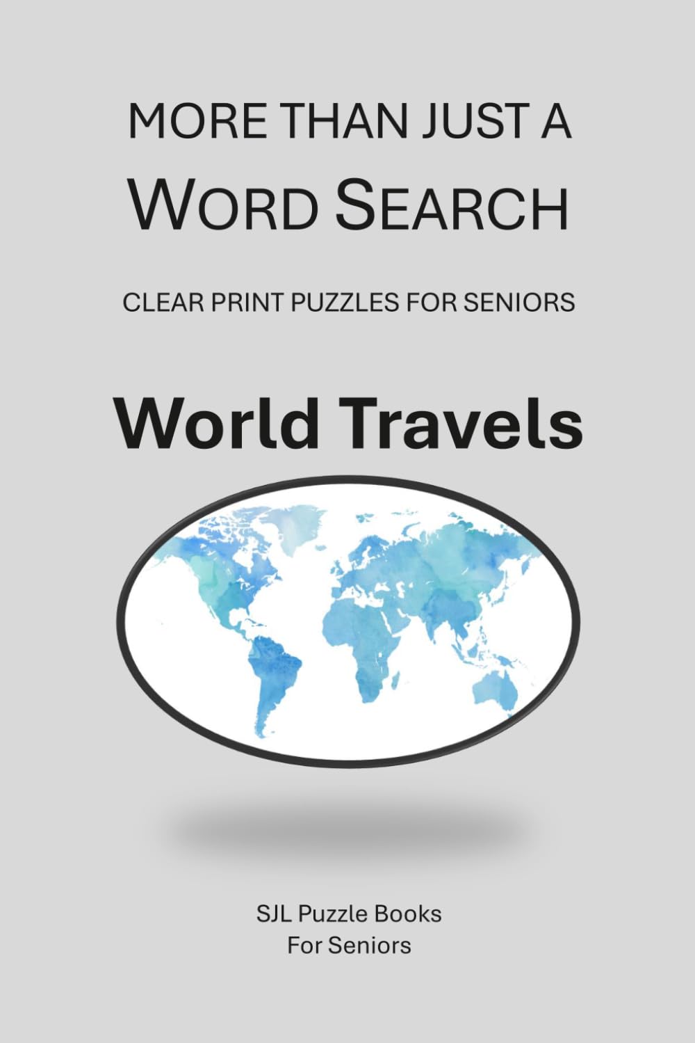 More Than Just a Wordsearch: World Travels (SJL Puzzle Books for Seniors)