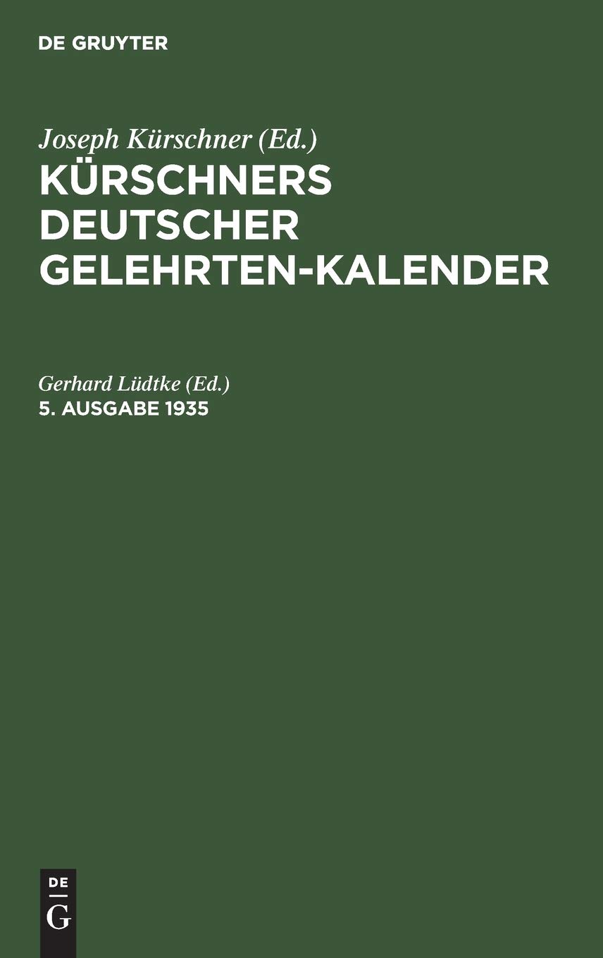 Kürschners Deutscher Gelehrten-Kalender. 5. Ausgabe 1935 (German Edition)      5. Ausg. Reprint 2019 Edition