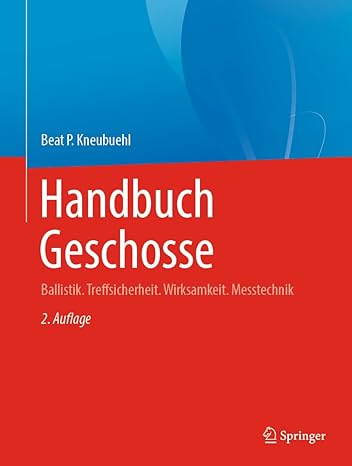 Handbuch Geschosse: Ballistik. Treffsicherheit. Wirksamkeit. Messtechnik (German Edition)-Wow! eBook
