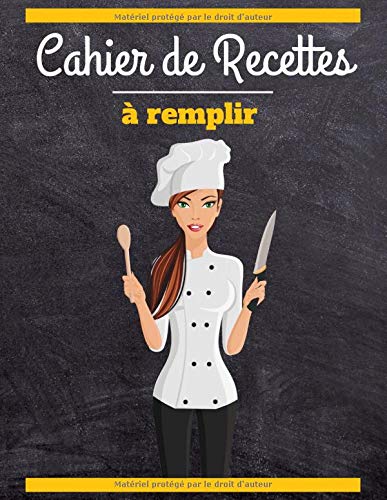 Télécharger Cahier de recettes à remplir: Carnet de recette de cuisine de 117 pages pour y écrire toutes vos r PDF