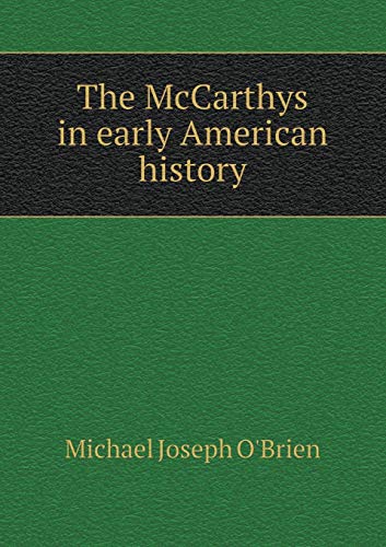 The McCarthys in early American history 5519472513 Book Cover