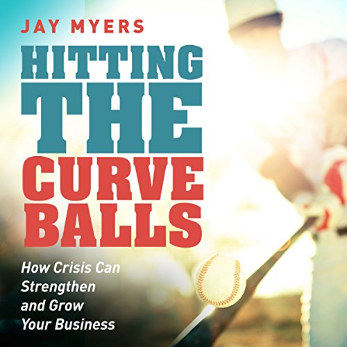 Hitting the Curveballs How Crisis Can Strengthen and Grow