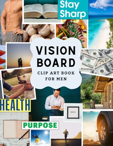 Vision Board Clip Art Book for Men: 300+ Inspiring Images, Words, & Affirmations for Personal Growth, Goal Setting, and Manifesting Your Dream Life (Vision Board Kit Supplies)