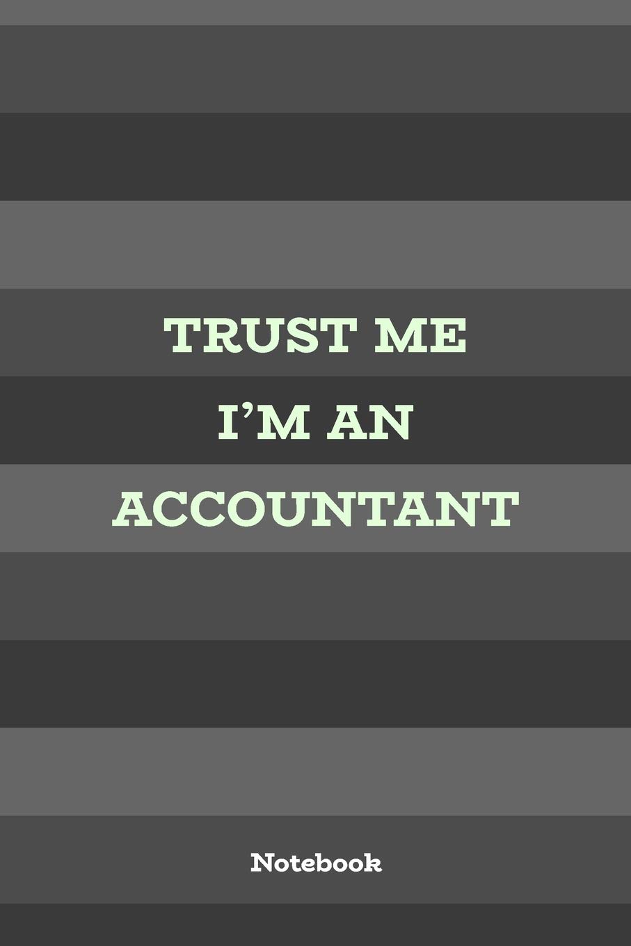 Trust Me I'm An Accountant: 6x9 Blank Lined Notebook for Professionals, 120 pages