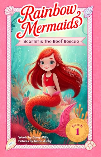 Scarlet and the Reef Rescue: A sparkly, underwater adventure series for kids 6-10 (Rainbow Mermaids)