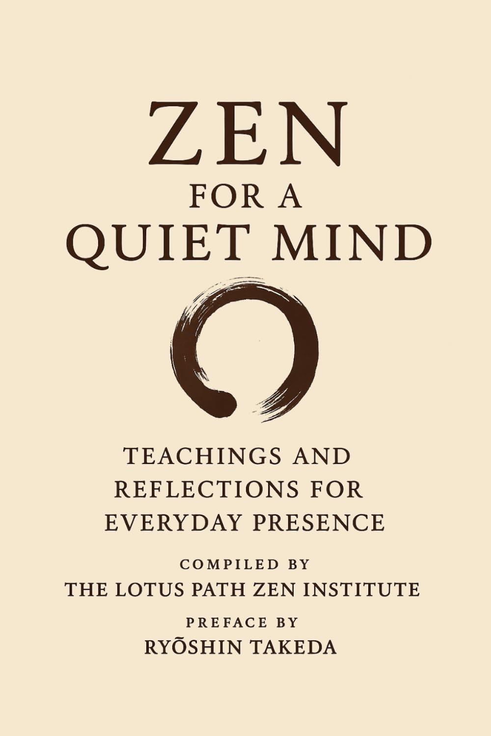 Zen for a Quiet Mind: Teachings and Reflections for Everyday Presence