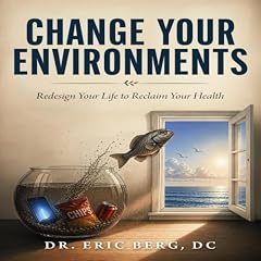 Change Your Environments Audiolibro Por Eric Berg arte de portada