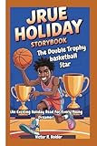 JRUE HOLIDAY STORYBOOK: The Double Trophy Basketball Star (An Exciting Holiday Read for Every Young Dreamer)