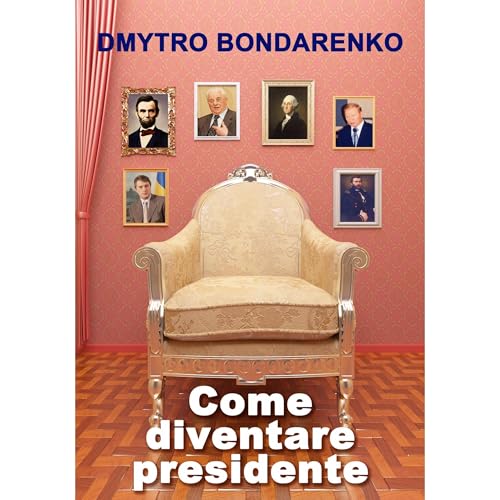Come diventare presidente Audiolibro Por Dmytro Bondarenko arte de portada