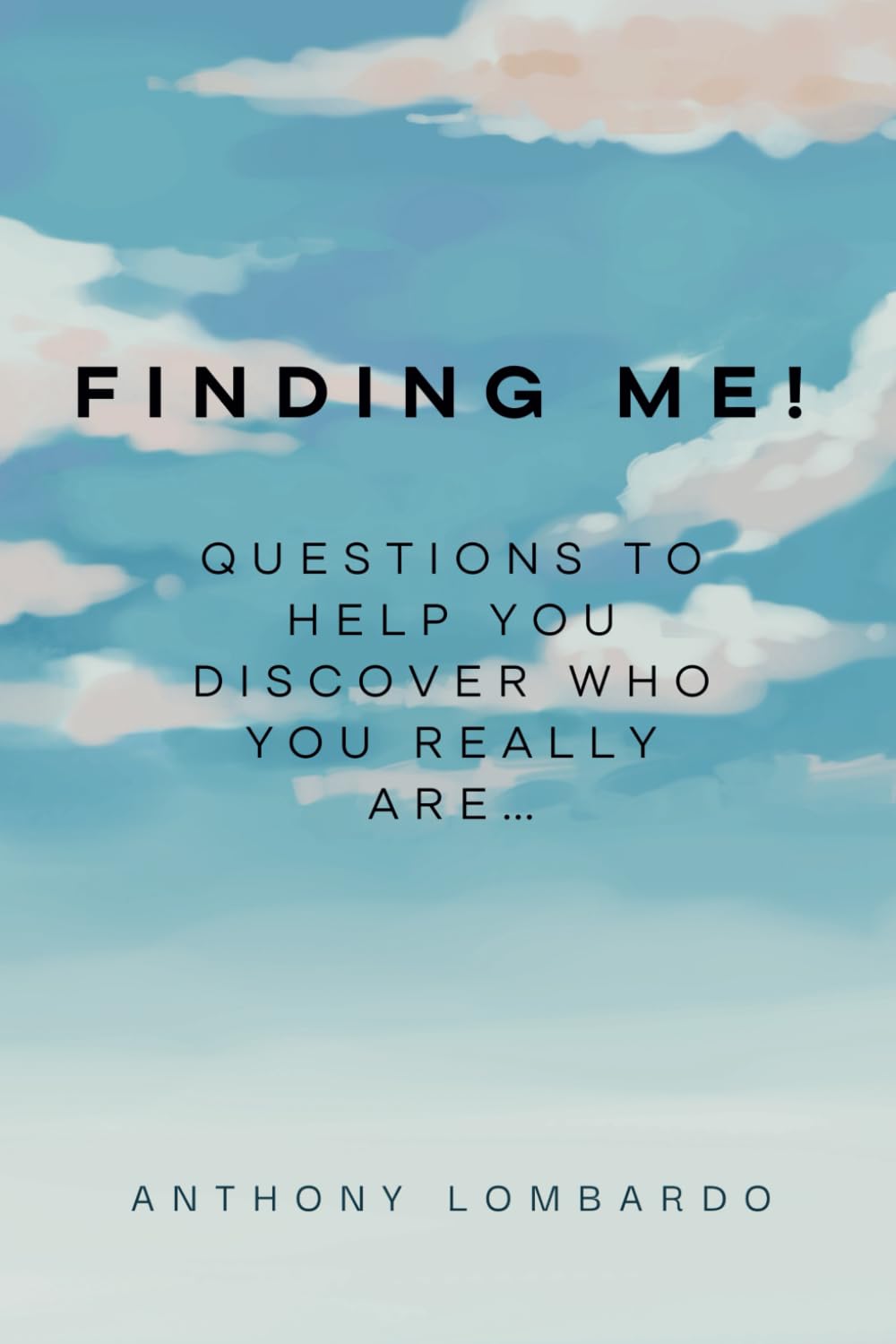 Finding Me!: Questions to help you discover who you really are…