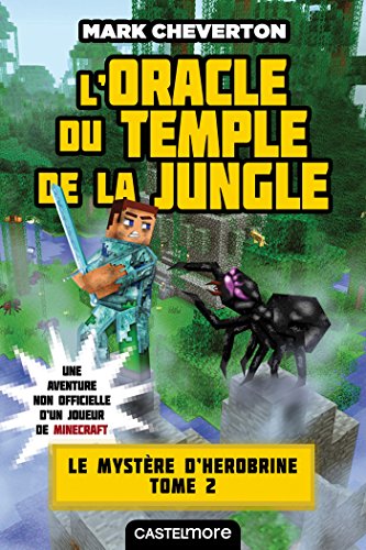 Minecraft - Le Mystère de Herobrine, T2 : L'Oracle du temple de la jungle Minecraft - Le Mystère de Herobrine, T2 : L'Oracle du temple de la jungle