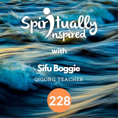 Nature turns into Nurture - Sifu Boggie | Spiritually Inspired #228 cover art
