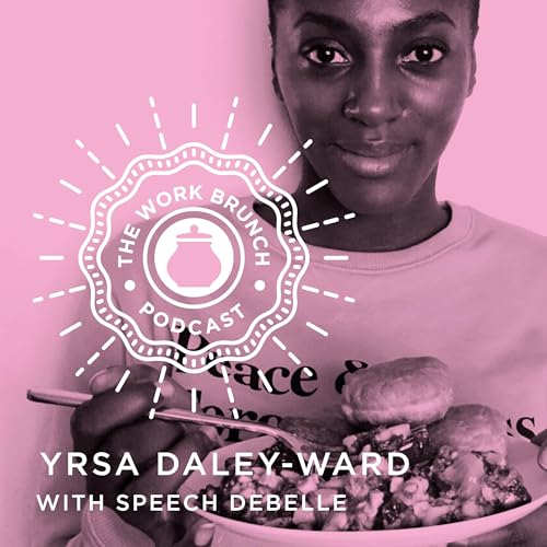 #10 with Yrsa Daley-Ward - renowned poet and writer joins us for the season finale.