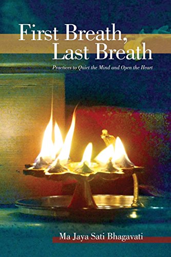 First Breath, Last Breath: Practices to Quiet the Mind and Open the Heart