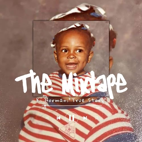 K. Norman: True Story | The Mixtape cover art