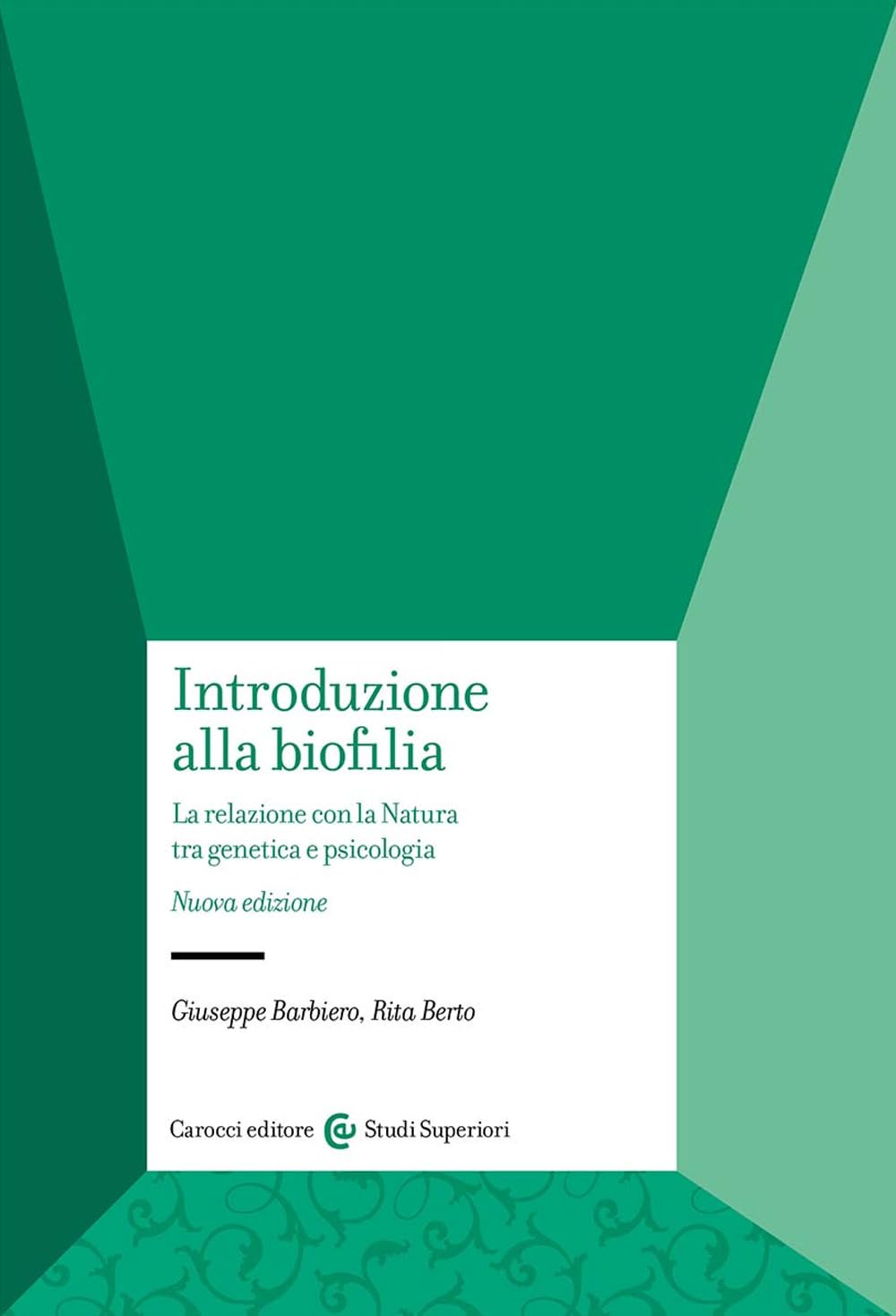 Introduzione Alla Biofilia. La Relazione Con La Natura Tra Genetica E Psicologia. Nuova Ediz. - 4