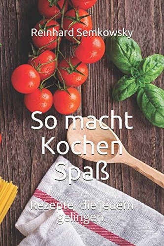 So macht Kochen Spaß: Rezepte, die jedem gelingen.