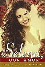 Para Selena, Con Amor (Spanish Edition) by Perez, Chris (March 6, 2012) Paperback
