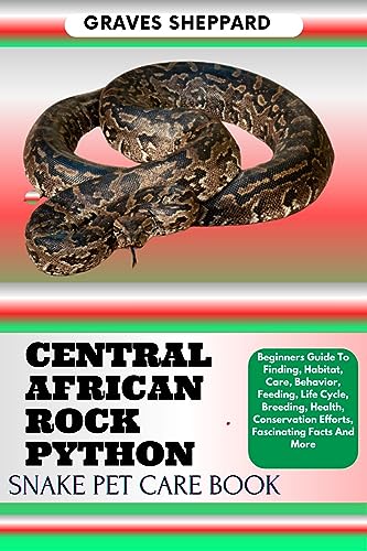 Amazon | CENTRAL AFRICAN ROCK PYTHON SNAKE PET CARE BOOK: Beginners ...