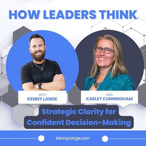 How Karley Cunningham Thinks About Strategic Clarity for Confident Decision-Making Podcast Por arte de portada