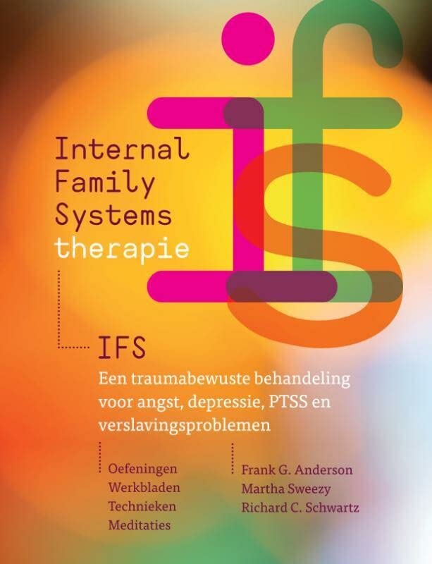 Internal Family Systems-therapie (IFS): Een traumabewuste behandeling voor angst, depressie, PTSS en verslavingsproblemen (Dutch Edition)