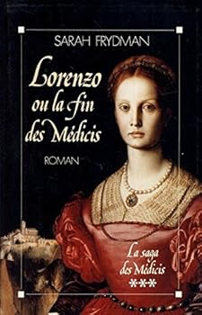 Paperback Lorenzo ou la fin des Médicis: La Saga des Médicis - tome 3 [French] Book