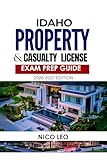 IDAHO PROPERTY AND CASUALTY INSURANCE LICENSE EXAM PREP GUIDE : A Complete Property and Casualty Insurance Study Guide with Updated Content, Practice Test, Exam Preparation and Pass Strategies