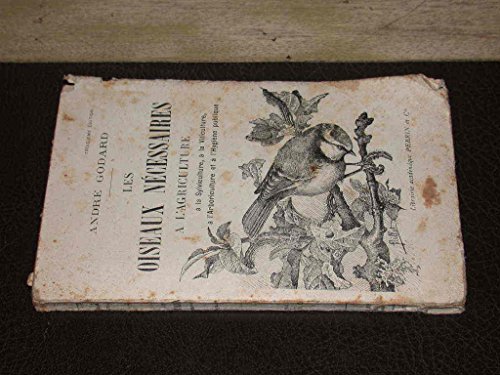 livre LES OISEAUX NECESSAIRES A L'AGRICULTURE, A LA SYLVICULTURE, A LA VITICULTURE, A L'ARBORICULTURE ET A L'HYGIENE PUBLIQUE