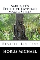 Sakhmet's Effective Egyptian Magic Spells: Revised Edition 1505446074 Book Cover