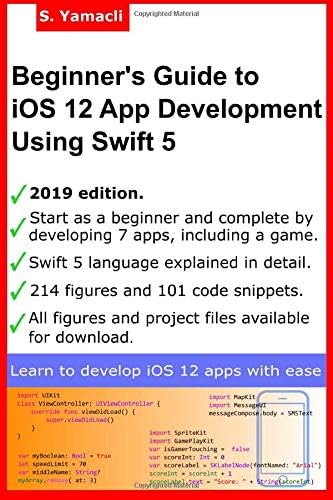 Beginner’s Guide to iOS 12 App Development Using Swift 5: Xcode, Swift and App Design Fundamentals