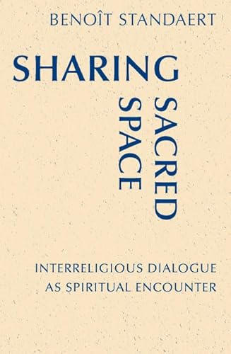 Sharing Sacred Space: Interreligious Dialogue as Spiritual Encounter (Monastic Interreligi)