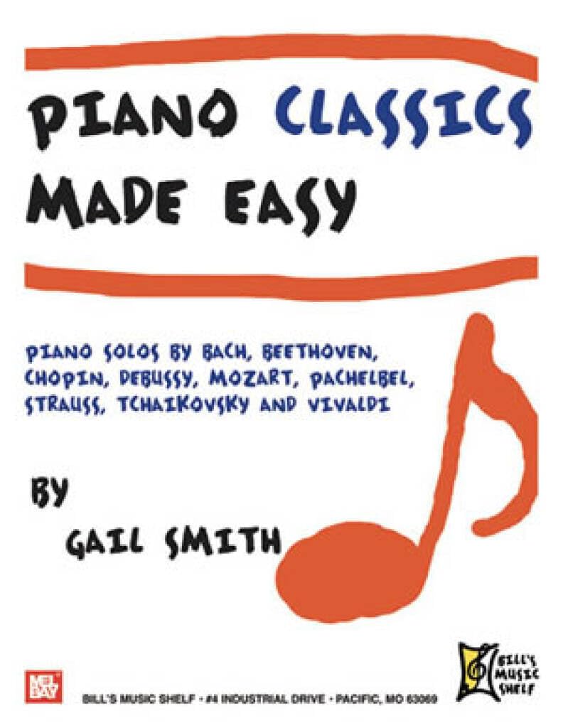 Piano Classics Made Easy: Piano Solos by Bach, Beethoven, Chopin, Debussy, Mozart, Pachelbel, Strauss, Tchaikovsky, and Vivaldi