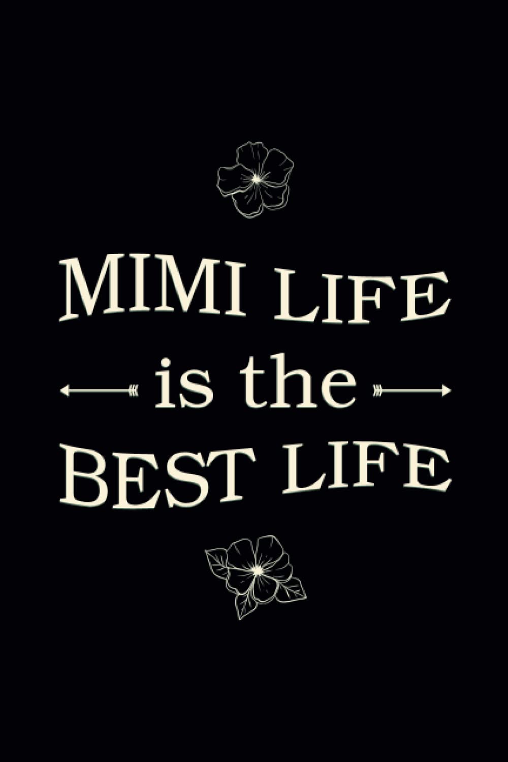 Mimi Life Is The Best Life Notebook: Funny Personalized Notebook for Moms, Grandma and mothers day gift